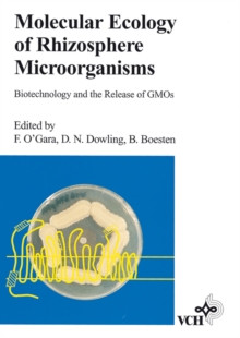 Molecular Ecology of Rhizosphere Microorganisms : Biotechnology and the Release of GMOs