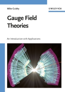 Gauge Field Theories : An Introduction with Applications