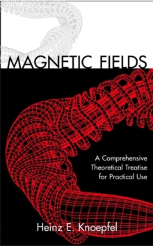 Magnetic Fields : A Comprehensive Theoretical Treatise for Practical Use