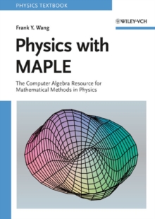 Physics with MAPLE : The Computer Algebra Resource for Mathematical Methods in Physics