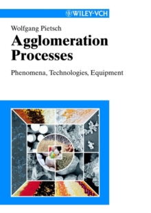 Agglomeration Processes : Phenomena, Technologies, Equipment