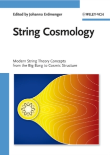 String Cosmology : Modern String Theory Concepts from the Big Bang to Cosmic Structure