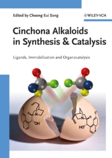 Cinchona Alkaloids in Synthesis and Catalysis : Ligands, Immobilization and Organocatalysis