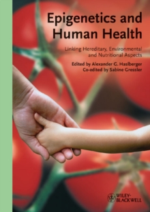 Epigenetics and Human Health : Linking Hereditary, Environmental and Nutritional Aspects