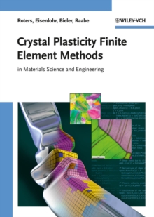 Crystal Plasticity Finite Element Methods : in Materials Science and Engineering