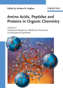 Amino Acids, Peptides and Proteins in Organic Chemistry, Protection Reactions, Medicinal Chemistry, Combinatorial Synthesis