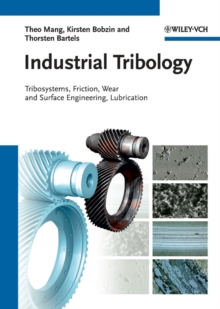 Industrial Tribology : Tribosystems, Friction, Wear and Surface Engineering, Lubrication