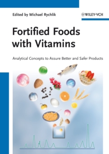 Fortified Foods with Vitamins : Analytical Concepts to Assure Better and Safer Products