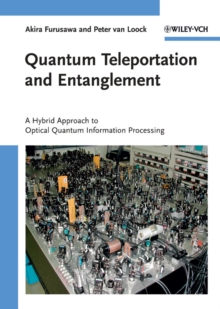 Quantum Teleportation and Entanglement : A Hybrid Approach to Optical Quantum Information Processing