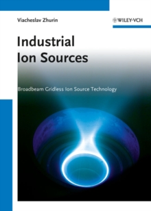 Industrial Ion Sources : Broadbeam Gridless Ion Source Technology