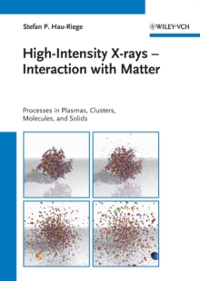 High-Intensity X-rays - Interaction with Matter : Processes in Plasmas, Clusters, Molecules and Solids