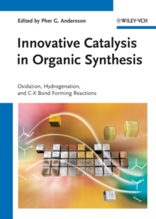 Innovative Catalysis in Organic Synthesis : Oxidation, Hydrogenation, and C-X Bond Forming Reactions