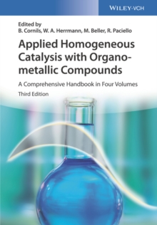 Applied Homogeneous Catalysis with Organometallic Compounds : A Comprehensive Handbook in Four Volumes