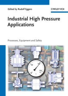 Industrial High Pressure Applications : Processes, Equipment, and Safety