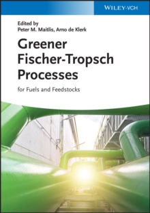 Greener Fischer-Tropsch Processes : For Fuels and Feedstocks