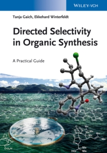 Directed Selectivity in Organic Synthesis : A Practical Guide