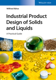 Industrial Product Design of Solids and Liquids : A Practical Guide