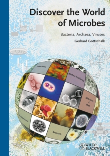 Discover the World of Microbes : Bacteria, Archaea, Viruses