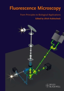 Fluorescence Microscopy : From Principles to Biological Applications