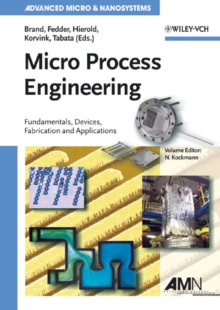 Micro Process Engineering : Fundamentals, Devices, Fabrication, and Applications