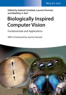 Biologically Inspired Computer Vision : Fundamentals and Applications