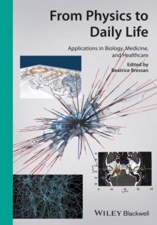 From Physics to Daily Life : Applications in Biology, Medicine, and Healthcare