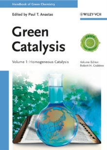 Green Catalysis, Volume 1 : Homogeneous Catalysis