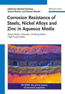 Corrosion Resistance of Steels, Nickel Alloys, and Zinc in Aqueous Media : Waste Water, Seawater, Drinking Water, High-Purity Water