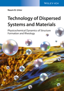 Technology of Dispersed Systems and Materials : Physicochemical Dynamics of Structure Formation and Rheology