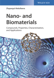 Nano- and Biomaterials : Compounds, Properties, Characterization, and Applications