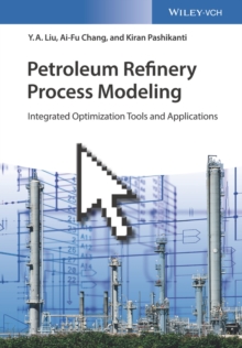 Petroleum Refinery Process Modeling : Integrated Optimization Tools and Applications