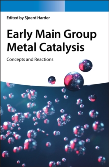 Early Main Group Metal Catalysis : Concepts and Reactions