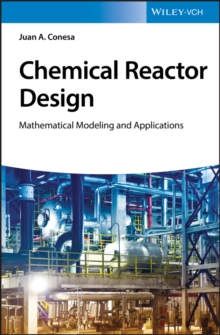 Chemical Reactor Design : Mathematical Modeling and Applications