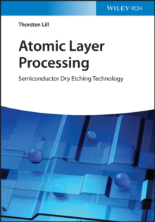 Atomic Layer Processing : Semiconductor Dry Etching Technology