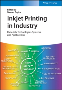 Inkjet Printing in Industry : Materials, Technologies, Systems, and Applications