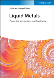 Liquid Metals : Properties, Mechanisms, and Applications