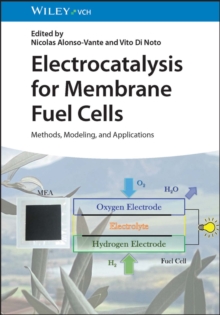 Electrocatalysis for Membrane Fuel Cells : Methods, Modeling, and Applications