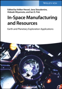 In-Space Manufacturing and Resources : Earth and Planetary Exploration Applications