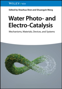 Water Photo- and Electro-Catalysis : Mechanisms, Materials, Devices, and Systems