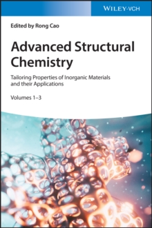 Advanced Structural Chemistry : Tailoring Properties of Inorganic Materials and their Applications, 3 Volumes