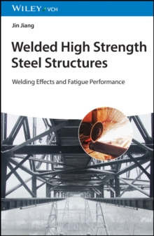 Welded High Strength Steel Structures : Welding Effects and Fatigue Performance