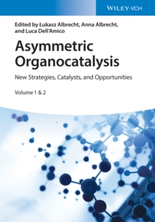 Asymmetric Organocatalysis : New Strategies, Catalysts, and Opportunities, 2 Volumes