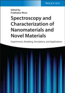 Spectroscopy and Characterization of Nanomaterials and Novel Materials : Experiments, Modeling, Simulations, and Applications