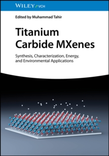 Titanium Carbide MXenes : Synthesis, Characterization, Energy and Environmental Applications