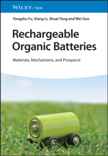 Rechargeable Organic Batteries : Materials, Mechanisms, and Prospects