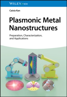 Plasmonic Metal Nanostructures : Preparation, Characterization, and Applications