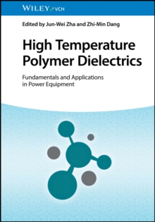 High Temperature Polymer Dielectrics : Fundamentals and Applications in Power Equipment