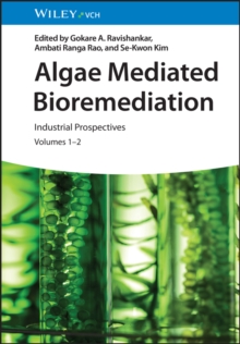 Algae Mediated Bioremediation : Industrial Prospectives, Volumes 1 - 2