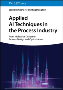 Applied AI Techniques In The Process Industry : From Molecular Design To Process Design And Optimization