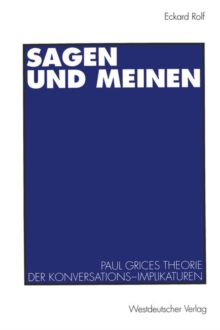 Sagen Und Meinen : Paul Grices Theorie Der Konversations-Implikaturen